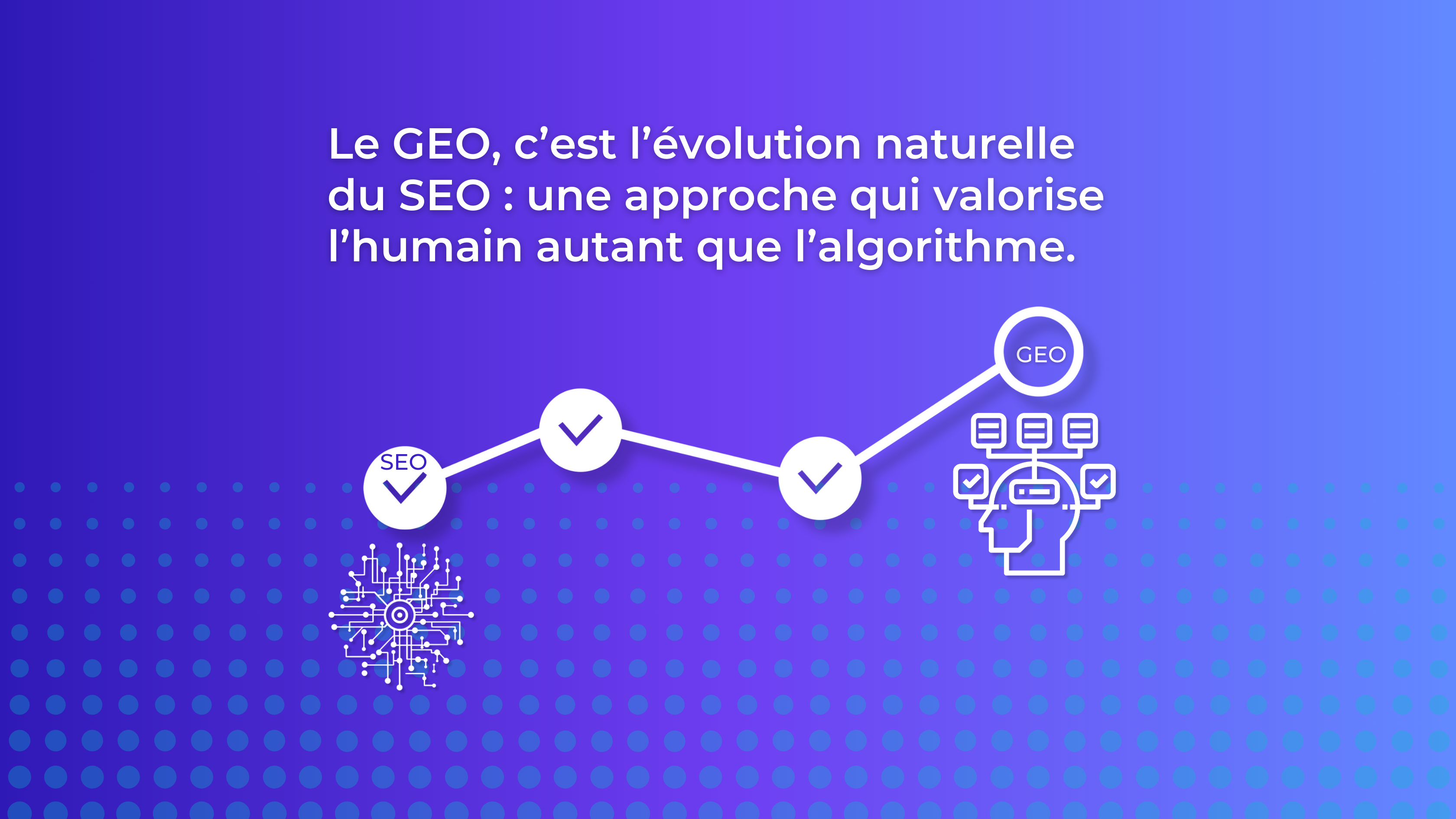 Illustration du passage du SEO au GEO avec une ligne de progression symbolisant l'&eacute;volution vers une approche centr&eacute;e sur l'humain et l&rsquo;algorithme.